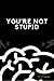 Paperback: "You´re not stupid"