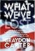 What We've Lost: How the Bush Administration Has Curtailed Our Freedoms, Mortgaged Our Economy, Ravaged Our Environment, and Damaged Our Standing in the World