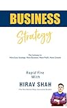 Business Strategy: Rapid Fire With Hirav Shah: The Gateway for More Easy Strategy, More Money, More Business and More Growth