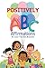 Positively ABC Affirmations
