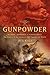 Gunpowder: Alchemy, Bombards, and Pyrotechnics : The History of the Explosive That Changed the World