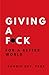 Giving a F*ck: For a Better...