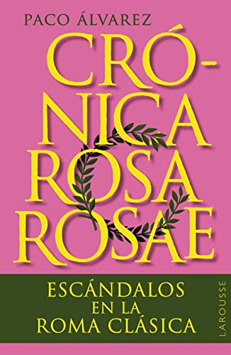 Crónica rosa rosae: Escándalos en la Roma clásica (Paperback)