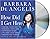 How Did I Get Here?: Finding Your Way to Renewed Hope and Happiness When Life and Love Take Unexpected Turns