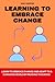 Learning to embrace change:...
