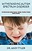 WITHSTANDING AUTISM SPECTRUM DISORDER: Full Reference Book Including Diagnosis, Treatment, Prevention, Permanent Reversal, And More