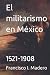 El militarismo en México: 1...