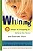 Whining: 3 Steps to Stop It Before the Tears and Tantrums Start