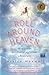 Roll Around Heaven: An All-True Accidental Spiritual Adventure