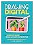 Drawing Digital: The Complete Guide for Learning to Draw & Paint on Your iPad