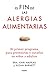 El fin de las alergias alimentarias: El primer programa para prevenirlas y curarlas en niños y adultos
