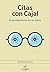 Citas con Cajal: El pensamiento de un sabio