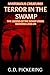 Mysterious Creatures: Terror In The Swamp: The Legend Of The Boggy Creek Monster Lives On (Cryptid Creatures)