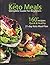 Keto Meals: 160+ Quick & Healthy Recipes On Keto Meals Prep Cookbook - Including 21-day Keto Meal Plan -the Complete Guide For Beginners