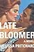 Late Bloomer: A Novel