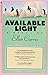 Available Light: A Novel First edition by Currie, Ellen published by Summit Books Hardcover