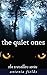 The Quiet Ones by Antonia Fields