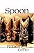 Spoon: A Novel