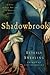 Shadowbrook: A Novel of Love, War, and the Birth of America