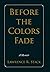 Before the Colors Fade