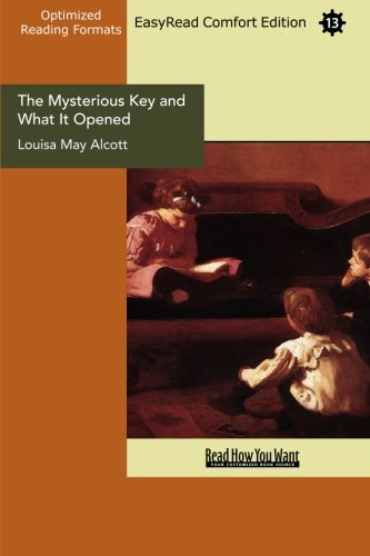 The Mysterious Key and What It Opened: Easyread Comfort Edition