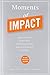 Moments of Impact: How to Design Strategic Conversations That Accelerate Change