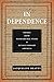 In Dependence: Women and the Patriarchal State in Revolutionary America (Early American Places)