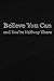 Believe You Can and You're ...
