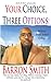 Your Choice, Three Options:...
