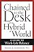 Chained to the Desk in a Hybrid World