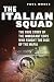 The Italian Squad: The True Story of the Immigrant Cops Who Fought the Rise of the Mafia