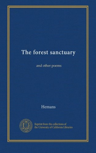 The forest sanctuary: and other poems