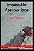 Impossible Assumptions