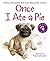 Once I Ate a Pie