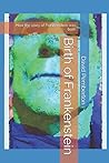 Birth of Frankenstein: How the story of Frankenstein was born