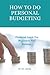 HOW TO DO PERSONAL BUDGETING by Dr. D.c James