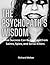 The Psychopath's Wisdom: Wh...