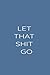 Let That Shit Go by Morgan Jackson