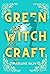 Green Witchcraft by Madeline Silvy