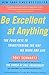 Be Excellent at Anything: The Four Keys To Transforming the Way We Work and Live