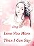 Love You More Than I Can Sa...