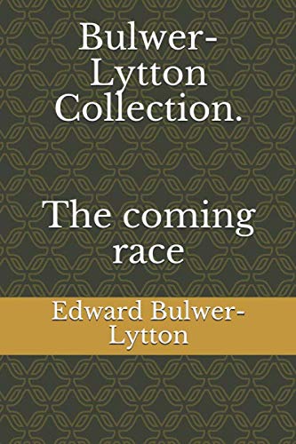 Bulwer-Lytton Collection. The coming race