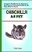 CHINCHILLA AS PET: Ultimate...