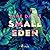 Small Eden