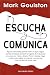 Escucha y comunica by Mark Goulston Escucha y comunica by Mark Goulston
