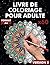 Livre de coloriage pour adu...