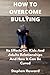 HOW TO OVERCOME BULLYING: I...