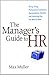 The Manager's Guide to HR: Hiring, Firing, Performance Evaluations, Documentation, Benefits, and Everything Else You Need to Know