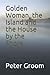 Golden Woman, the Island and the House by the Shore. by Peter Groom