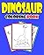 Dinosaur coloring book: Dinosaurs Activity Book For Kids fantastic Dinosaur Coloring Book for Boys, Girls, Toddlers, Preschoolers, Kids 2-4, 4-8